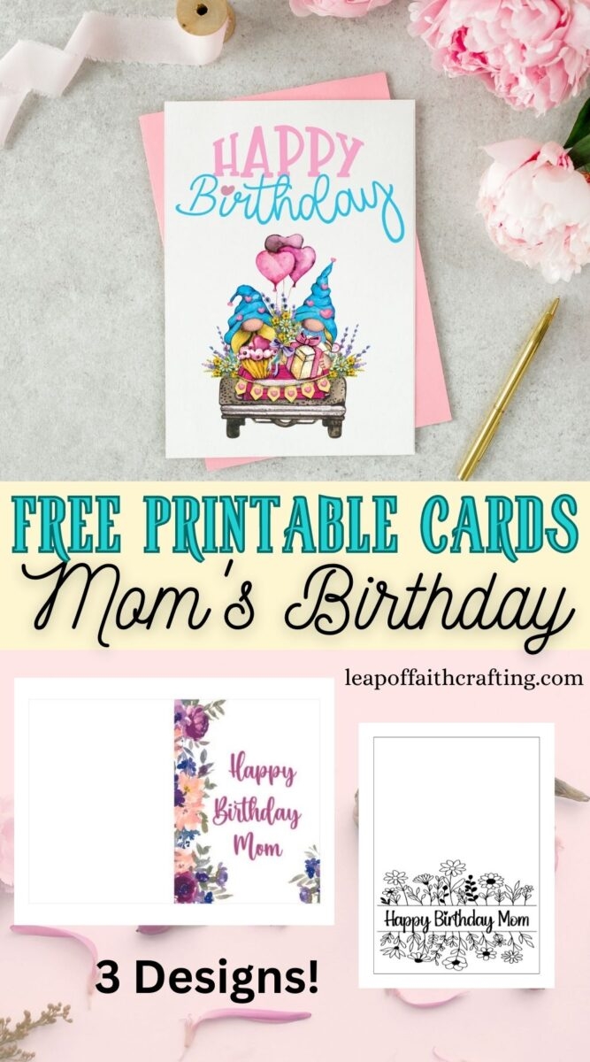 Free Printable Birthday Cards For Mom 3 Designs Leap Of Faith Crafting
