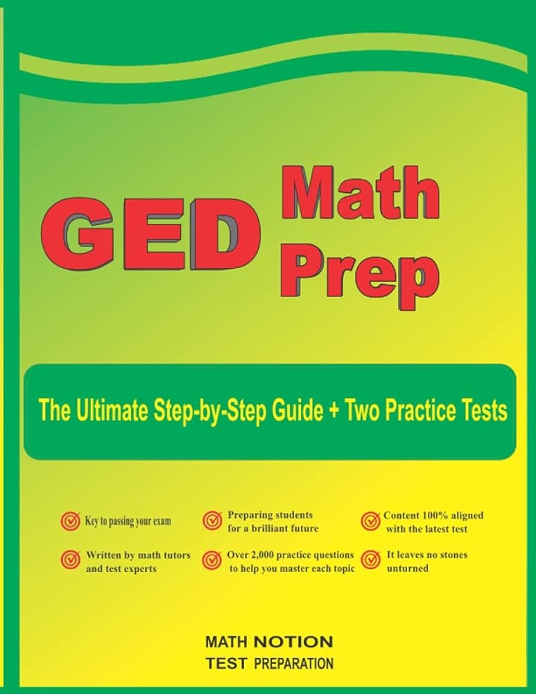 GED Math Prep The Ultimate Step By Step Guide Plus Two Full Length GED 